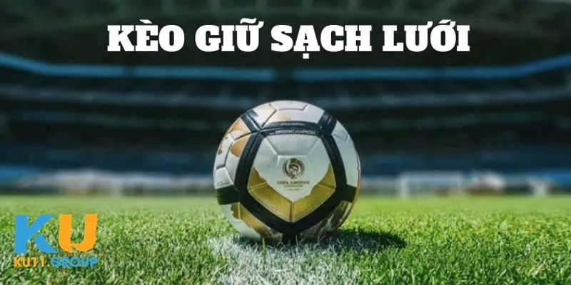 Giải thích kèo giữ sạch lưới hấp dẫn trong bóng đá